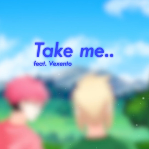 Take Me (feat.Vexento)