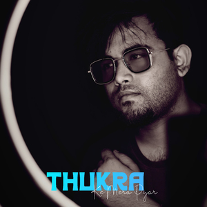 Thukra Ke Mera Pyar