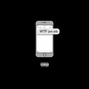 WTF Jerk Drill Remix @Rjprod