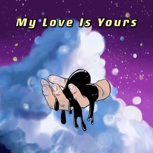 My Love Is Yours (feat. TUD)