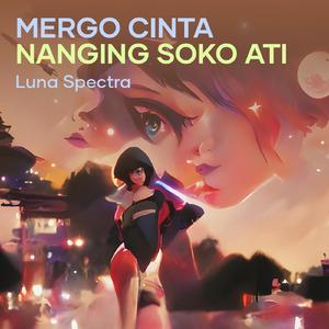Mergo Cinta Nanging Soko Ati