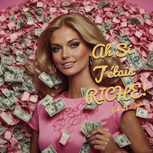 Ah Si J'étais Riche !