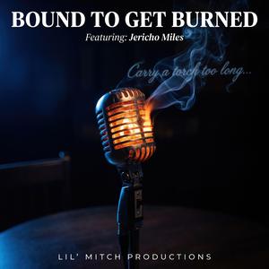 Bound To Get Burned (feat. Jericho Miles)