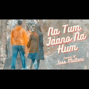 Na Tum Jaano Na Hum (Cover)