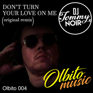 Don't Turn Your Love Me (Original Remix)