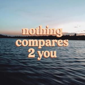 Nothing Compares 2 You