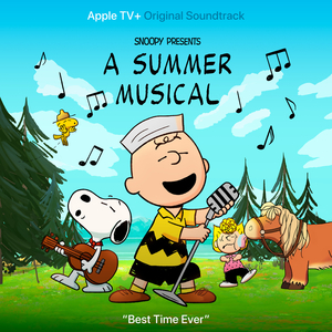 Best Time Ever (from "Snoopy Presents: A Summer Musical")