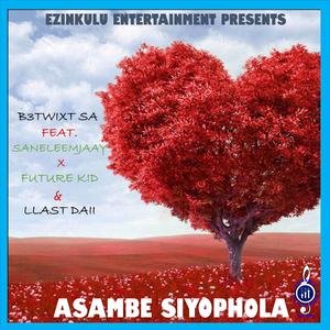 Asambe Siyophola (feat. SaneleEmjaay, Future Kid & LlasT Daii)