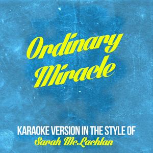 Ordinary Miracle (In the Style of Sarah Mclachlan) [Karaoke Version]