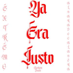 Ya Era Justo (feat. Extremo)