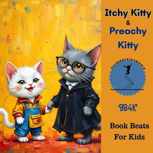 Itchy Kitty&Preachy Kitty