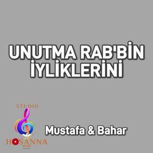 Unutma Rabbin Iyliklerini