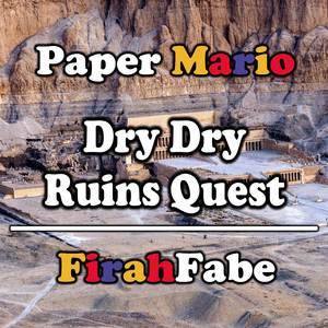 Dry Dry Ruins Quest (from "Paper Mario")