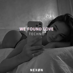 WE FOUND LOVE (TECHNO) (SLOWED)