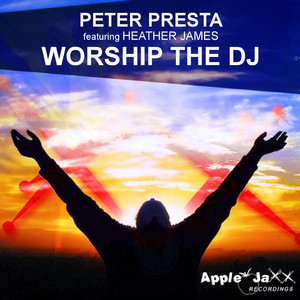 Worship the DJ (Peter Presta Radio Mix)