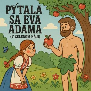 Pýtala sa Eva Adama (V zelenom háji)