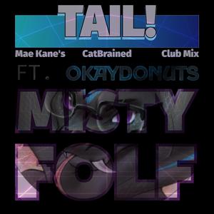 Tail! (feat. OkayDonuts) (Mae Kane's CatBrained Club Mix)