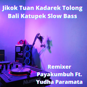 Jikok Tuan Kadarek Tolong Bali Katupek Slow Bass