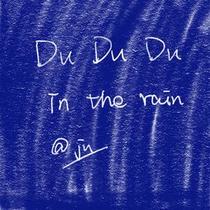 dududu in the rain