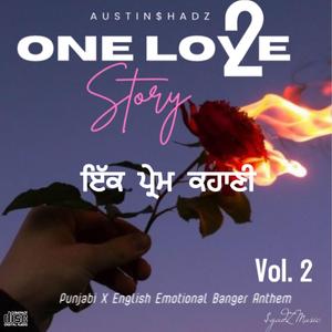 (ਇੱਕ ਪ੍ਰੇਮ ਕਹਾਣੀ)One Love Story Vol. 2 – Real Love, Real Pain, Real Music | Austin $hadZ