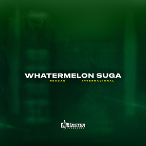 WHATERMELON SUGA