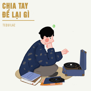 Chia Tay Để Lại Gì (feat. Phúc Lê, Hennesuy)
