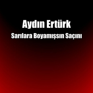 Sarılara Boyamışsın Saçını