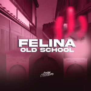Felina (Old School)