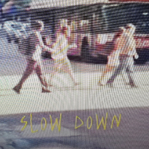 Slow Down