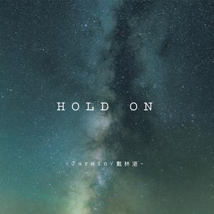 HOLD ON
