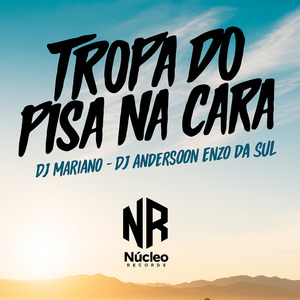 TROPA DO PISA NA CARA