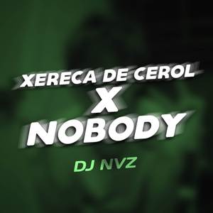 Xereca de Cerol X Nobody