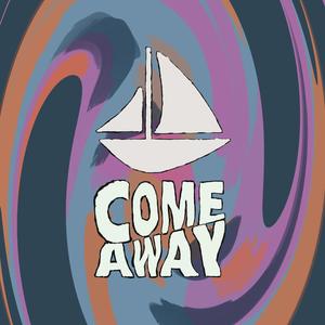 Come Away