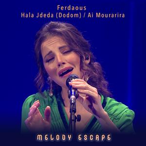 Hala Jdeda - Dodom / Ai Mouraria (From Melody Escape)
