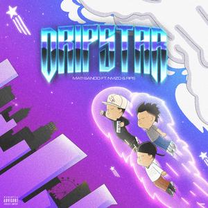 DripStar (feat. Nvizo & Mati Sando)