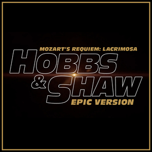Mozart's Requiem - Lacrimosa (Inspired by "Fast & Furious: Hobbs & Shaw" Trailer).wav (Epic Version)