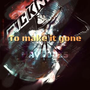 To Make It Gone