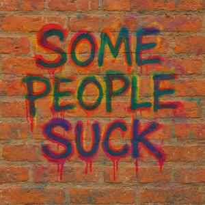 some people suck
