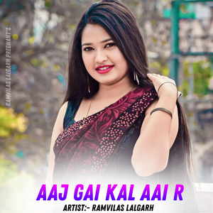 Aaj Gai Kal Aai R