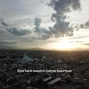 Dios hará Nuestro Cuerpo Espiritual