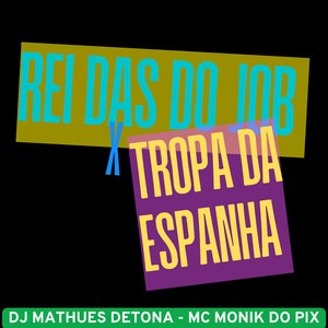 Rei das do Job X Tropa da Espanha