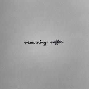 Mourning Coffee