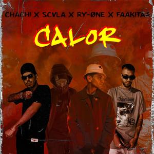 Calor (feat. Faakitaa, Ry-Øne, Scvla & Chachi)