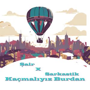 Kaçmalıyız Burdan (feat. Sarkastik)
