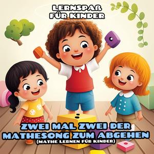 Zwei mal Zwei der Mathesong zum Abgehen (Mathe lernen für Kinder)