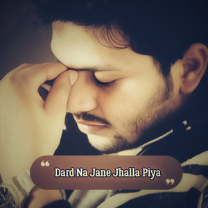 Dard Na Jane Jhalla Piya