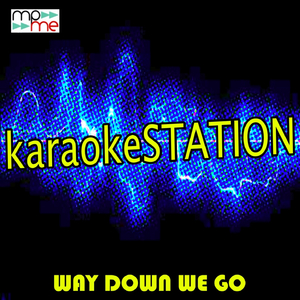 Way Down We Go (Karaoke Version) (Originally Performed by Kaleo)