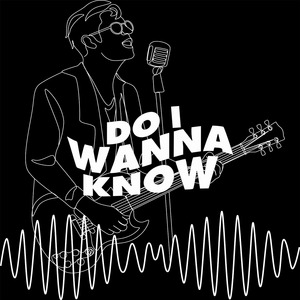 Do I Wanna Know?