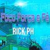 Rick PH - Foco, Força e Fé