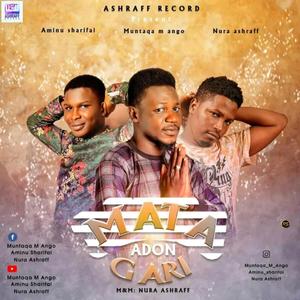 Mata adon gari (feat. Nura ashraf & muntaqa m ango)